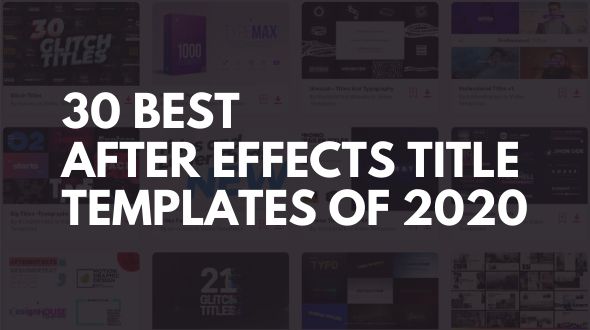 30 Best After Effects Title Templates of 2020